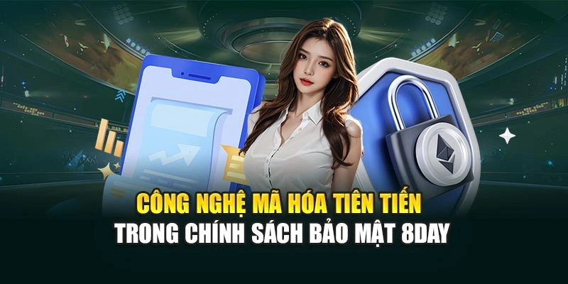 Công nghệ mã hóa tiên tiến trong chính sách bảo mật 8DAY