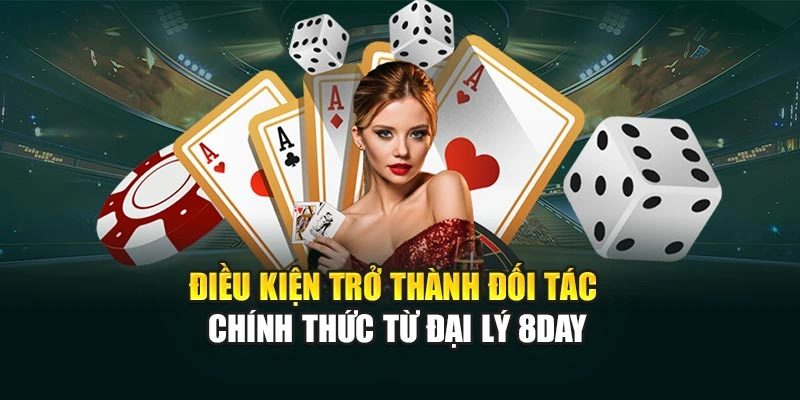 Điều kiện trở thành đối tác chính thức từ đại lý 8DAY