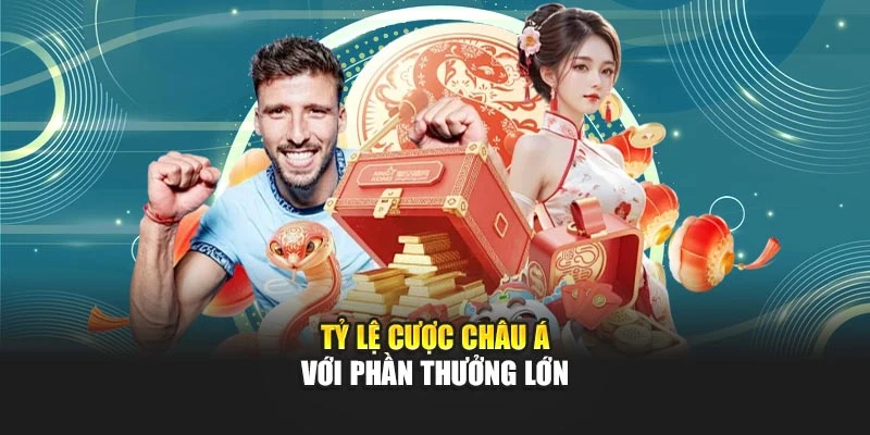 Tỷ lệ cược châu Á với phần thưởng lớn